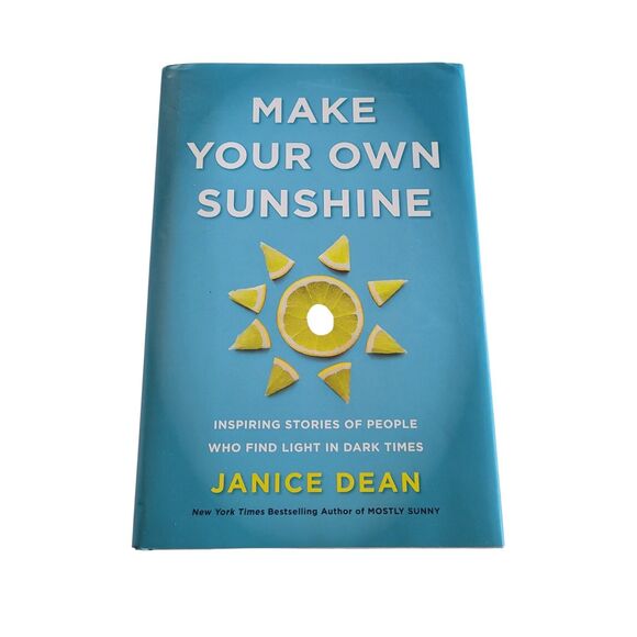 Janice Dean's Hardcover MAKE YOUR OWN SUNSHINE: INSPIRING STORIES OF PEOPLE WHO - Picture 1 of 5